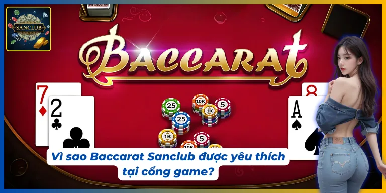 Lý do siêu phẩm Baccarat hút khách tại cổng game