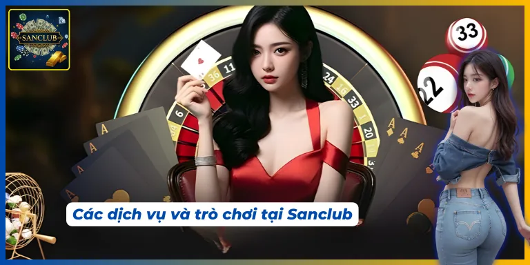 Các dịch vụ về chúng tôi Sanclub rất đa dạng